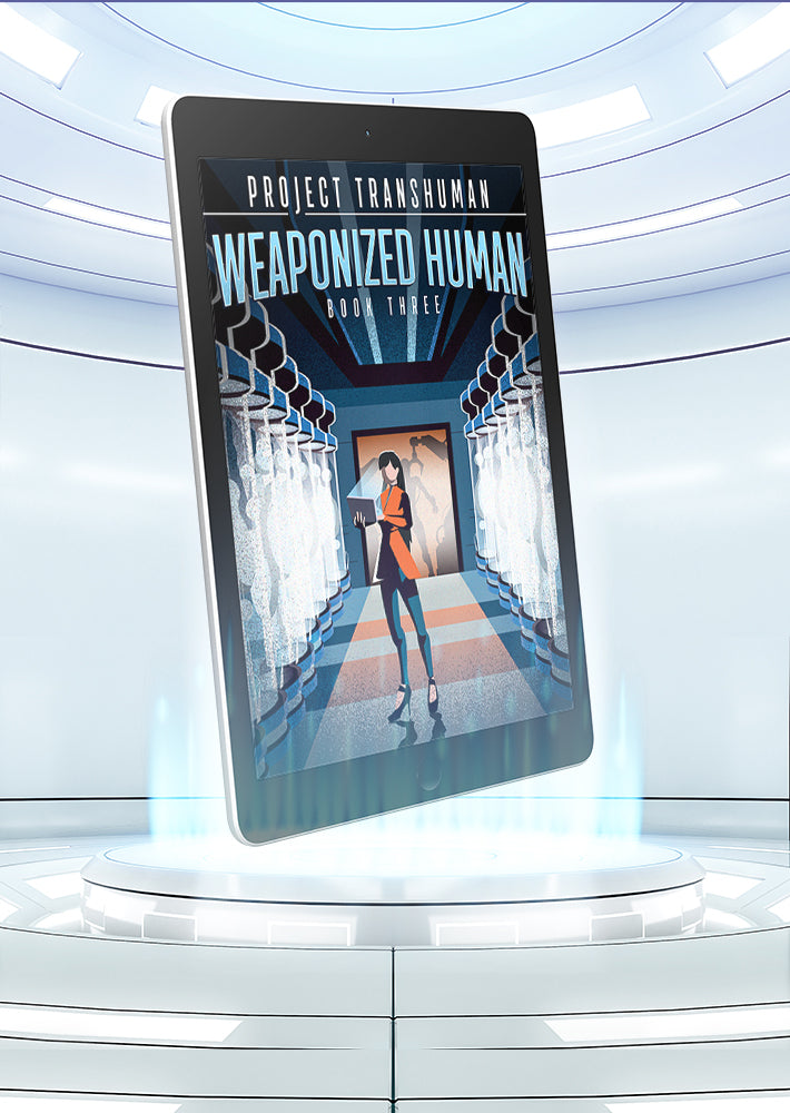 Weaponized Human, Project Transhuman, Book 3