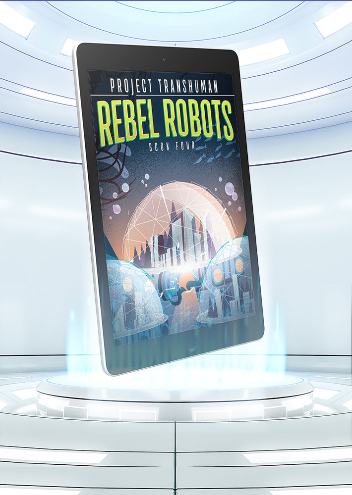 Rebel Robots, Project Transhuman, Book 4