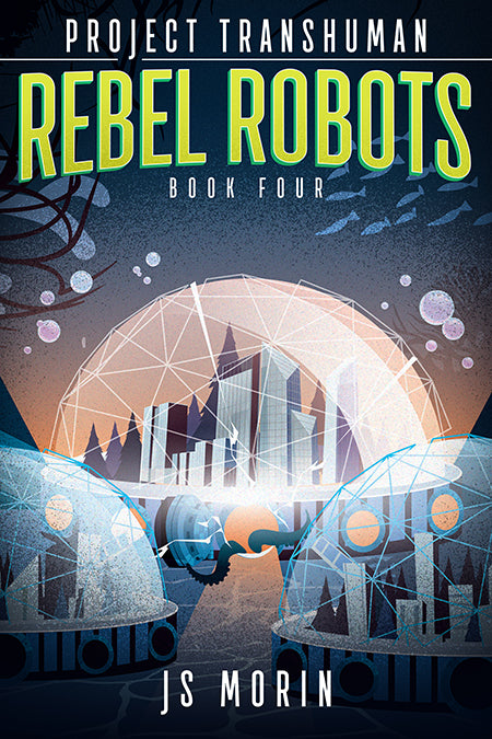 Rebel Robots, Project Transhuman, Book 4