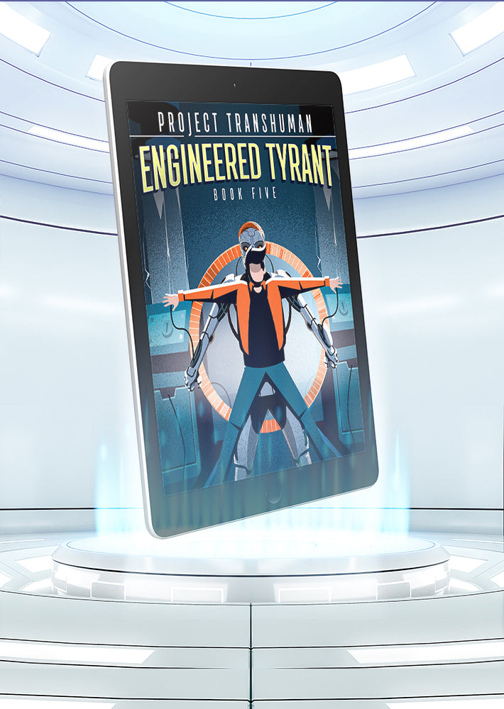 Engineered Tyrant, Project Transhuman, Book 5