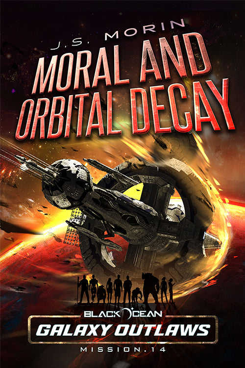 Moral and Orbital Decay, Black Ocean: Galaxy Outlaws Mission 14