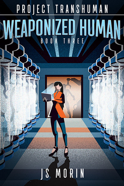 Weaponized Human, Project Transhuman, Book 3
